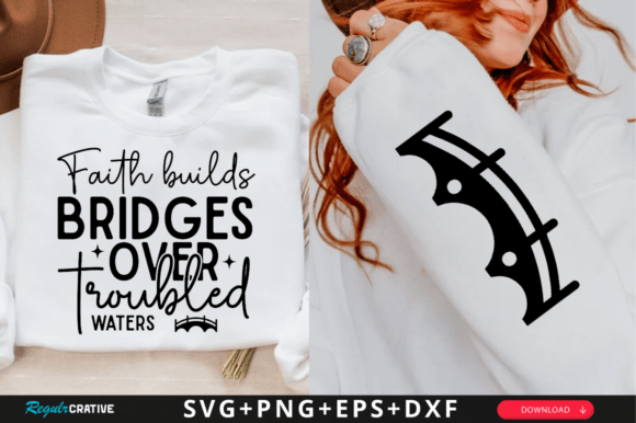 Faith Builds Bridges over Troubled SVG T-Shirt Designs
