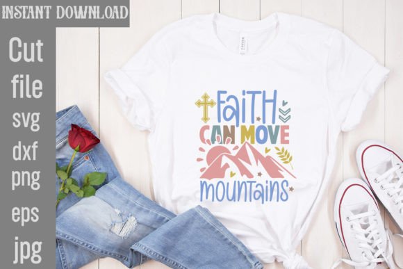 Faith Can Move Mountains SVG Cut File for T-Shirt Designs
