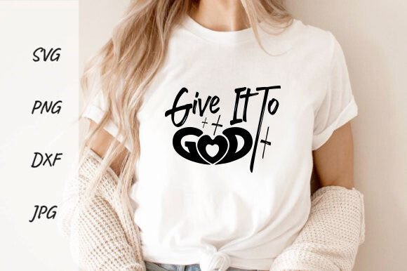 Give It to God SVG PNG for T-Shirt Designs