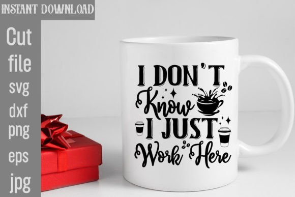 I Don't Know I Just Work Here SVG Cut Fi T-Shirt Designs