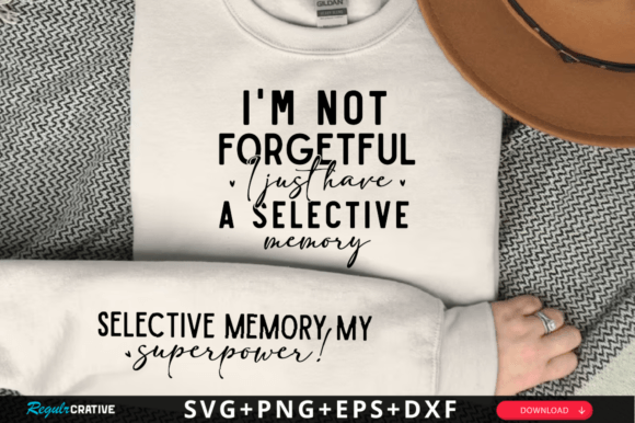 I'm Not Forgetful, I Just Have SVG T-Shirt Designs