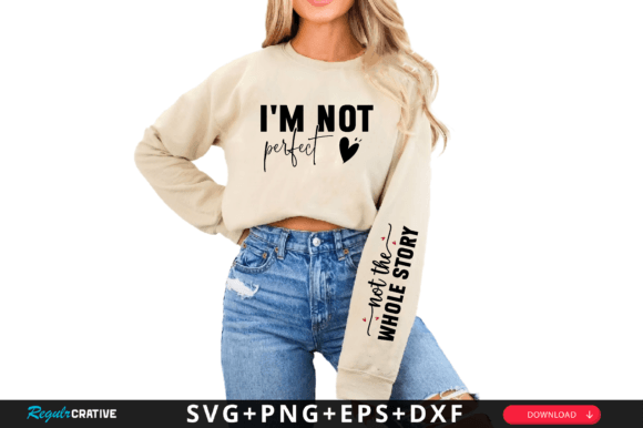 Im Not Perfect Sleeve Svg Design for T-Shirt Designs