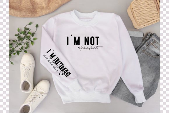 I’m Not Perfect Sleeve Sweatshirt Design & T-Shirt Designs