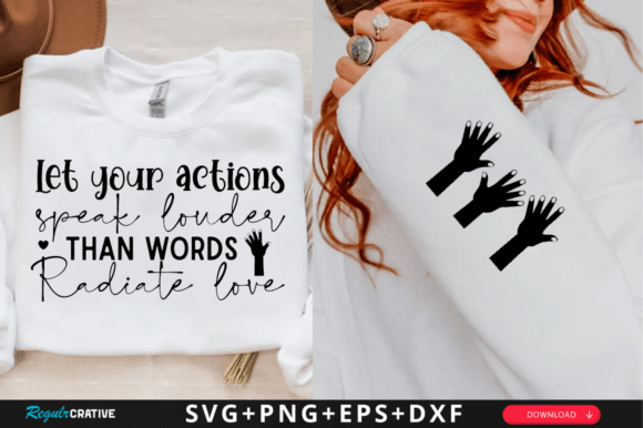 Let Your Actions Speak Louder Than SVG T-Shirt Designs