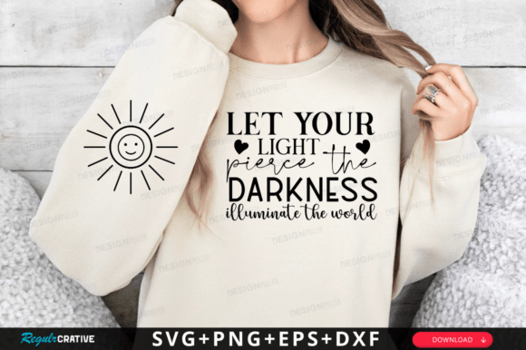 Let Your Light Pierce the Darkness Svg T-Shirt Designs