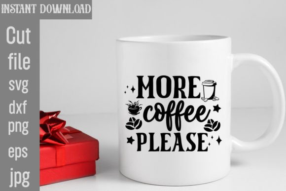 More Coffee Please SVG Cut File for T-Shirt Designs