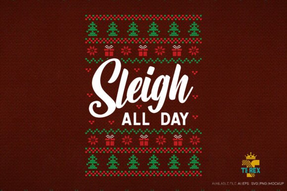 Sleigh All Day Ugly Christmas Sweater T-Shirt Designs