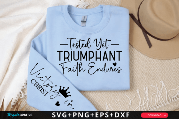 Tested Yet Triumphant Faith Endures SVG T-Shirt Designs