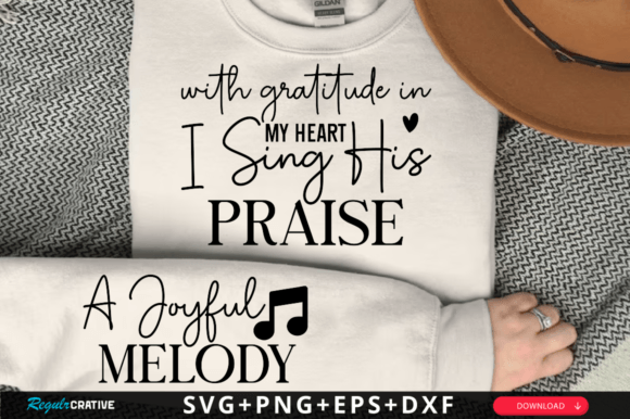 With Gratitude in My Heart I Sing His Pr T-Shirt Designs